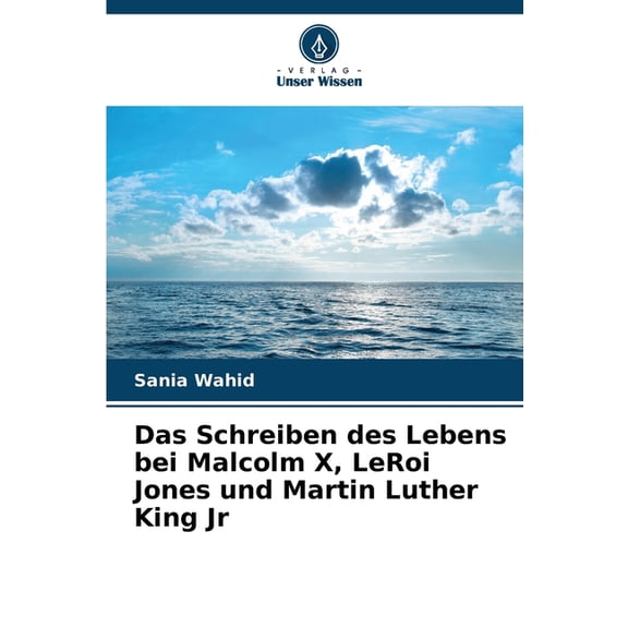 Das Schreiben des Lebens bei Malcolm X, LeRoi Jones und Martin Luther King Jr, (Paperback)