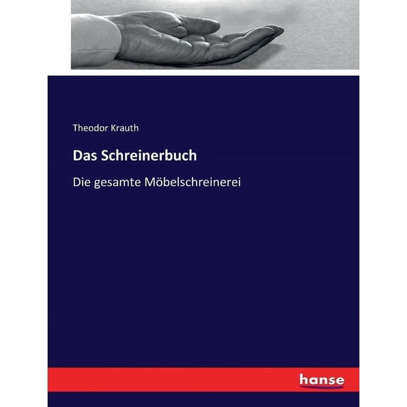Das Schreinerbuch: Die gesamte Möbelschreinerei, (Paperback)