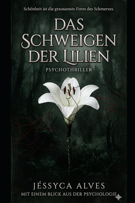 Das Schweigen der Lilien: SchÃ¶nheit ist die grausamste Form des Schmerzes., (Paperback)