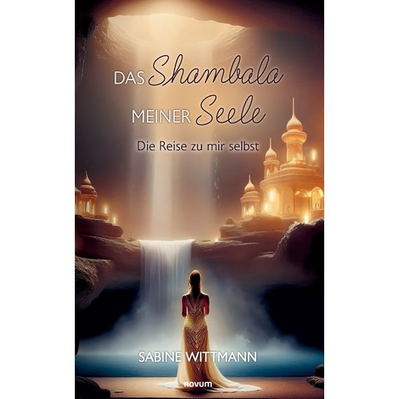 Das Shambala meiner Seele: Die Reise zu mir selbst, (Paperback)