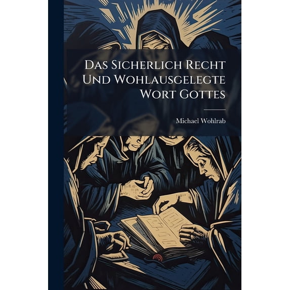 Das Sicherlich Recht Und Wohlausgelegte Wort Gottes (Paperback)