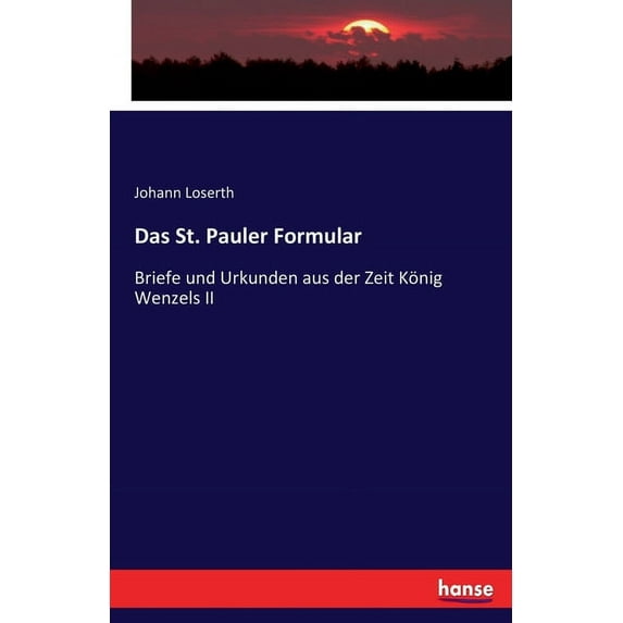 Das St. Pauler Formular: Briefe und Urkunden aus der Zeit König Wenzels II, (Paperback)