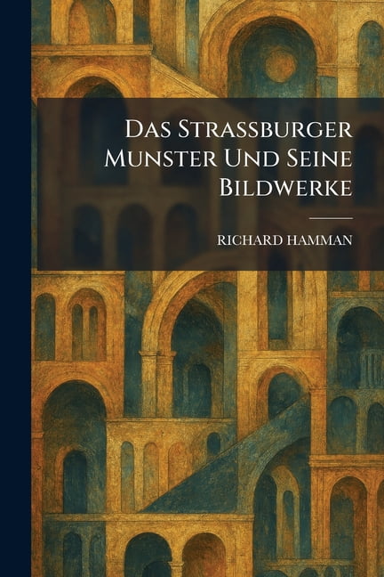 Das Strassburger Munster Und Seine Bildwerke, (Paperback)