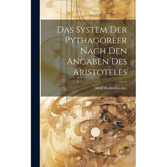 Das System Der Pythagoreer Nach Den Angaben Des Aristoteles (Hardcover)