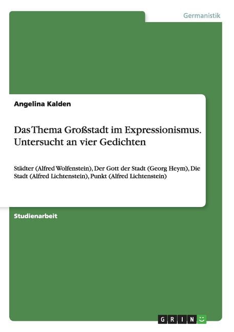 Georg Heym Gott Der Stadt Das Thema Großstadt im Expressionismus. Untersucht an vier Gedichten