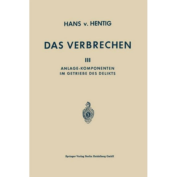 Das Verbrechen: III Anlage-Komponenten Im Getriebe Des Delikts, (Paperback)