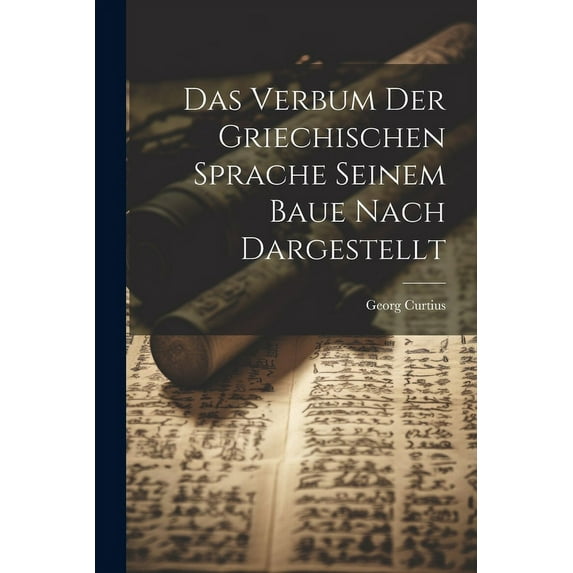 Das Verbum der Griechischen Sprache Seinem Baue Nach Dargestellt (Paperback)