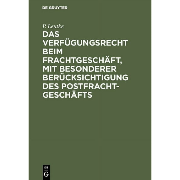 Das Verfügungsrecht beim Frachtgeschäft, mit besonderer Berücksichtigung des Postfrachtgeschäfts, (Hardcover)