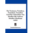 thumbnail image 1 of Das Verzinnen, Verzinken, Vernickeln, Verstahlen Und Das Ueberziehen Von Metallen Mit Anderen Metallen Uberhaupt (1892) (Hardcover), 1 of 1