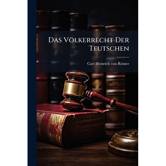Das Völkerrecht Der Teutschen (Paperback)