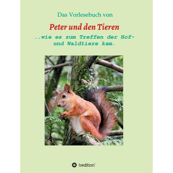 Das Vorlesebuch von Peter und den Tieren: ...wie es zum Treffen der Hof und Waldtiere kam., (Paperback)