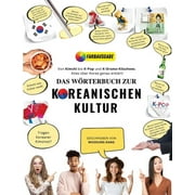 Das W rterbuch zur Koreanischen Kultur Von Kimchi bis K-Pop und K-Drama-Klischees. Alles  ber Korea genau erkl rt!, Paperback