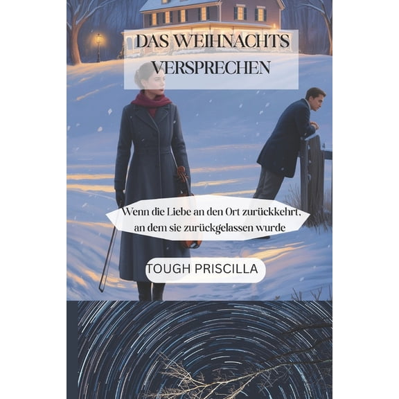 Das Weihnachts Versprechen: Wenn die Liebe an den Ort zurückkehrt, an dem sie zurückgelassen wurde, (Paperback)