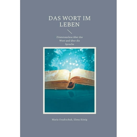 Das Wort im Leben: Zitatenauslese über das Wort und über die Sprache, (Paperback)