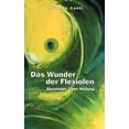 thumbnail image 1 of Das Wunder der Flexiolen: Abenteuer einer Heilung, (Paperback), 1 of 1