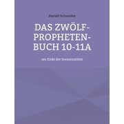 Das Zw lf-Propheten-Buch 10-11a am Ende der Sonnenzeiten, Paperback