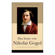 Das Beste Von Nikolai Gogol Die Toten Seelen + Taras Bulba + Petersburger Novellen Die Nase + Das Portr t + Der Mantel, Paperback