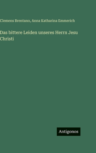 Das bittere Leiden unseres Herrn Jesu Christi, (Hardcover)