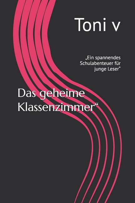 Das geheime Klassenzimmer": "Ein spannendes Schulabenteuer fÃ¼r junge Leser", (Paperback)