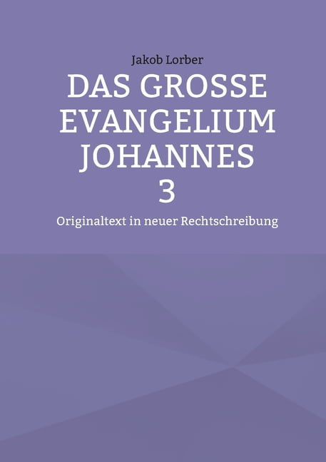 Das groÃe Evangelium Johannes 3: Originaltext in neuer Rechtschreibung, (Paperback)