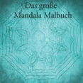 thumbnail image 1 of Das große Mandala Malbuch: Mandala Malbuch für Kinder und Erwachsene mit 40 Seiten (Paperback), 1 of 1