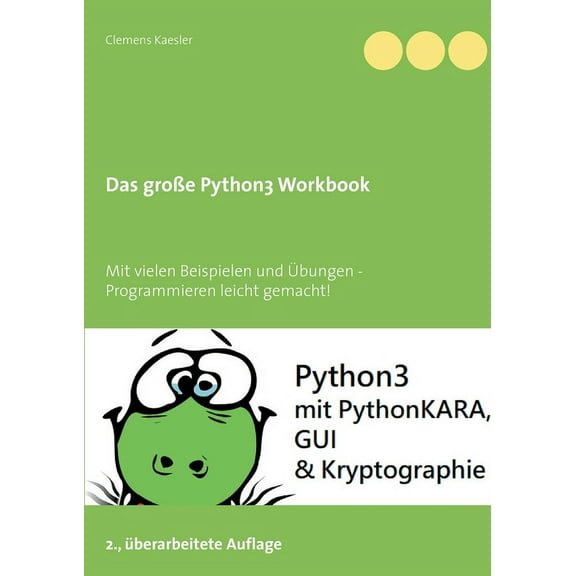Das groe Python3 Workbook: Mit vielen Beispielen und bungen - Programmieren leicht gemacht!, (Paperback)