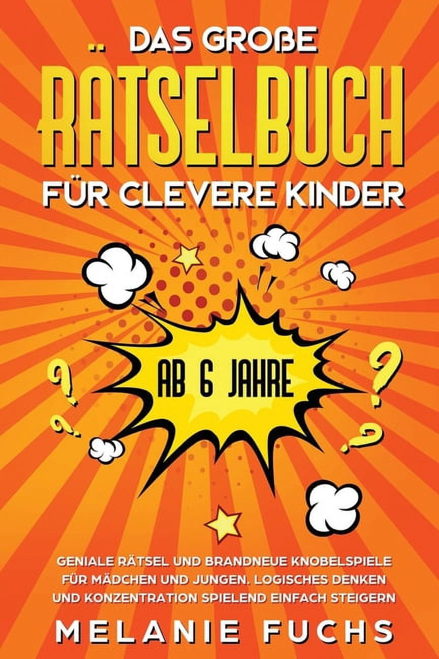 Das große Rätselbuch für clevere Kinder (ab 6 Jahre). Geniale Rätsel