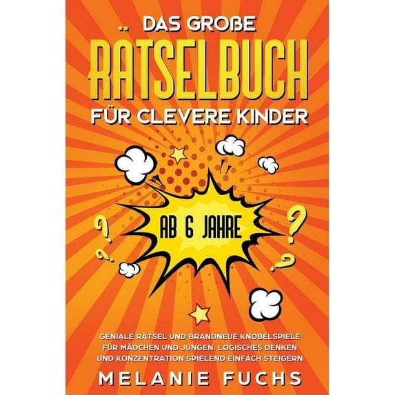 Das groÃe Rätselbuch für clevere Kinder (ab 6 Jahre). Geniale Rätsel und brandneue Knobelspiele für Mädchen und Jungen. , (Paperback)