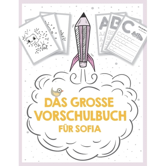 Das groe Vorschulbuch fr Sofia, ab 5 Jahre, Schwungbungen, Buchstaben und Zahlen schreiben lernen, Malen nach Zahlen , (Paperback)