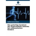thumbnail image 1 of Das gutartige Syndrom der hypermobilen Gelenke bei sudanesischen Kindern, (Paperback), 1 of 1
