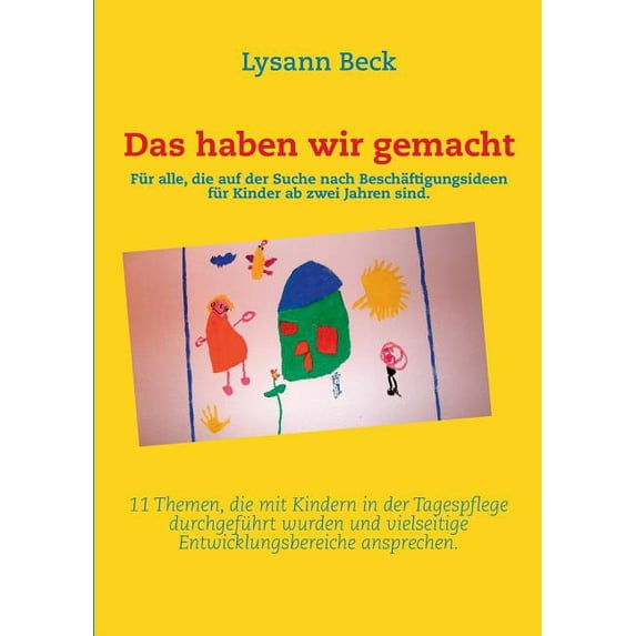 Das haben wir gemacht : Für alle, die auf der Suche nach Beschäftigungsideen für Kinder ab zwei Jahren sind. (Paperback)