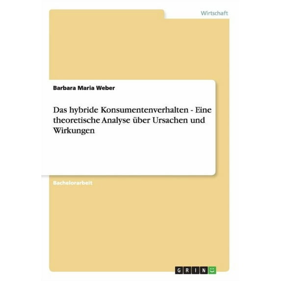 Das hybride Konsumentenverhalten. Eine theoretische Analyse über Ursachen und Wirkungen (Paperback)