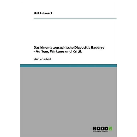 Das kinematographische Dispositiv Baudrys - Aufbau, Wirkung und Kritik (Paperback)