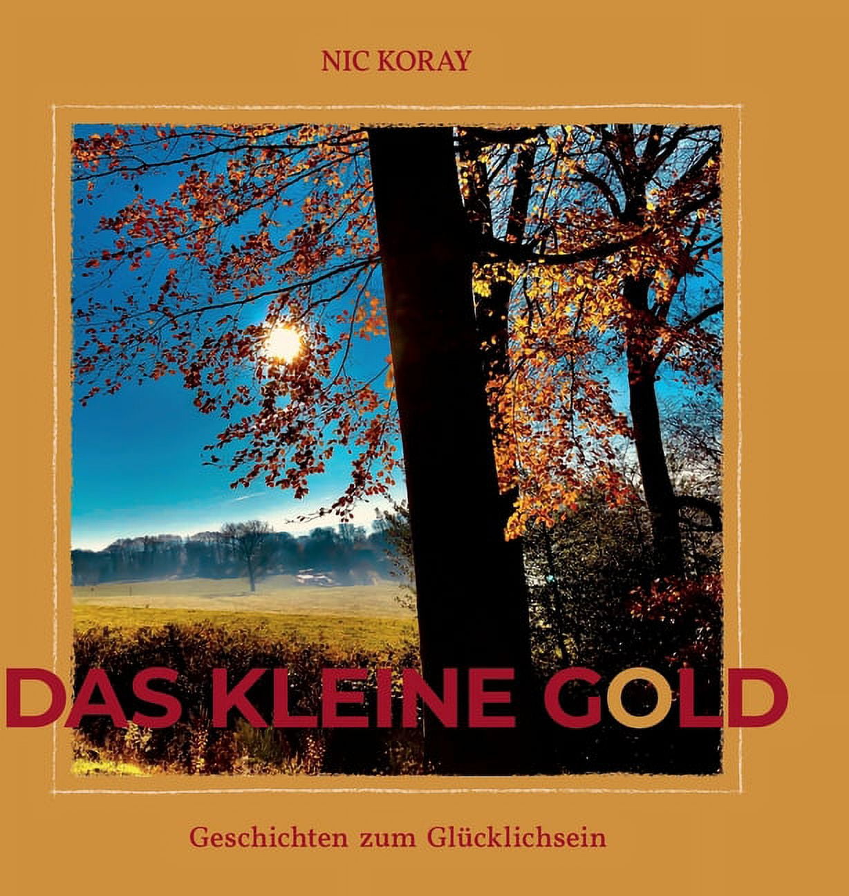 Das kleine Gold: Geschichten zum GlÃ¼cklichsein, (Hardcover)