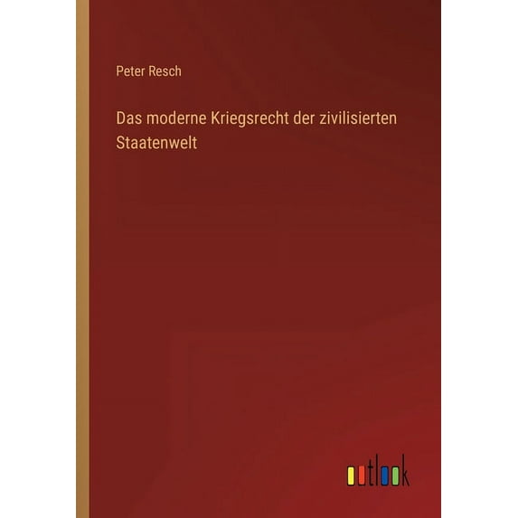 Das moderne Kriegsrecht der zivilisierten Staatenwelt (Paperback)