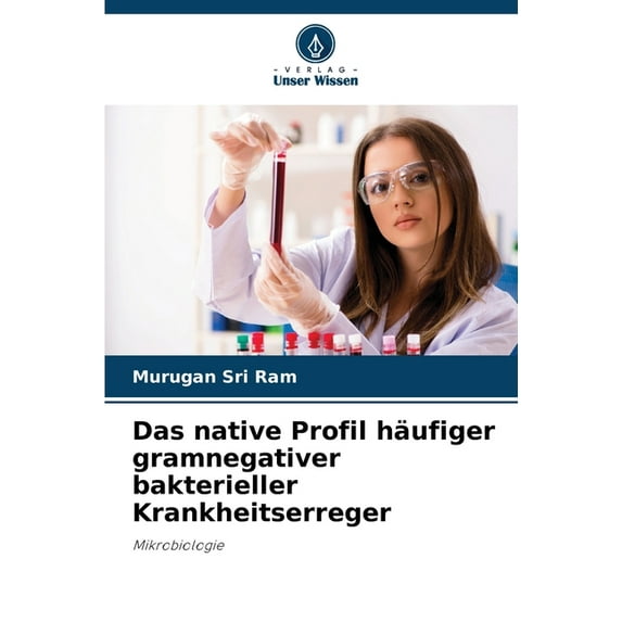 Das native Profil häufiger gramnegativer bakterieller Krankheitserreger, (Paperback)