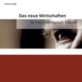thumbnail image 1 of Das neuen Wirtschaften: So macht Wirtschaft Freude, (Paperback), 1 of 1