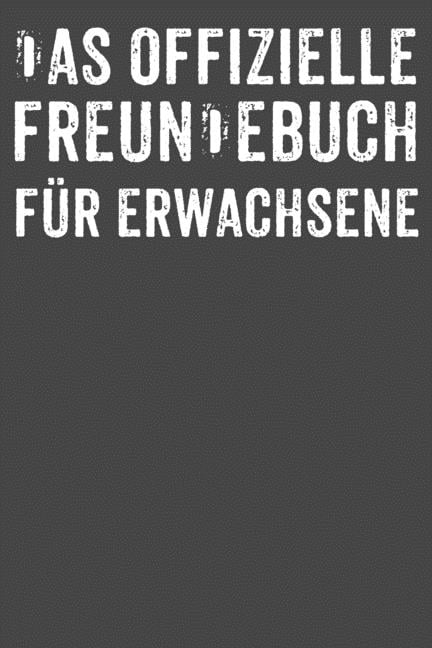 Das offizielle Freundebuch fuÌ r Erwachsene Freundebuch Erwachsene