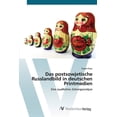 thumbnail image 1 of Das postsowjetische Russlandbild in deutschen Printmedien (Paperback), 1 of 1