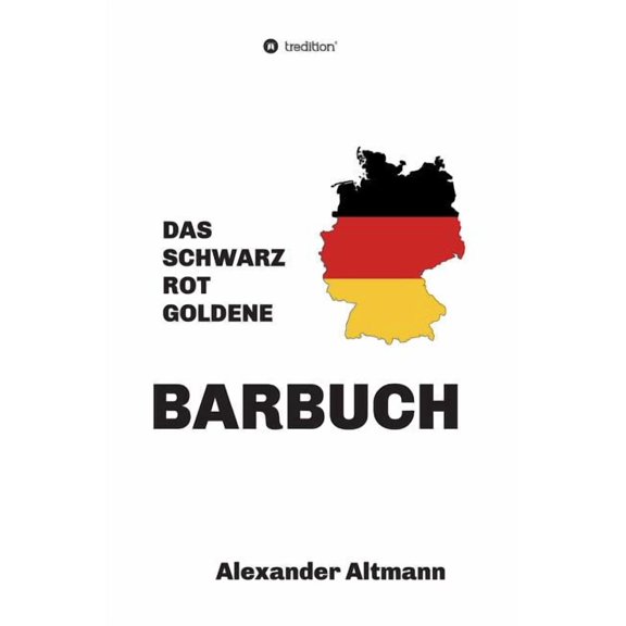 Das schwarzrotgoldene Barbuch German Edition Hardcover 3748228848 9783748228844 Alexander Altmann