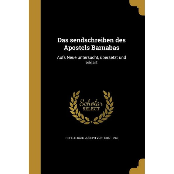 Das sendschreiben des Apostels Barnabas : Aufs Neue untersucht, übersetzt und erklärt (Paperback)