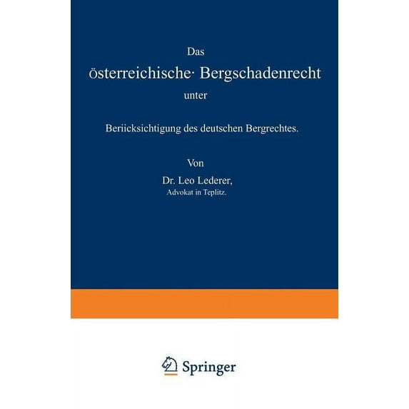 Das Ãsterreichische Bergschadenrecht Unter Berücksichtigung Des Deutschen Bergrechtes, (Paperback)