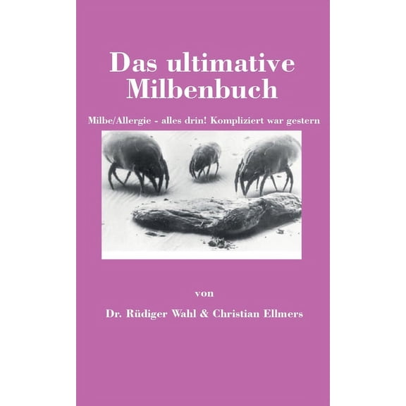 Das ultimative Milbenbuch: Milbe/Allergie - alles drin! Kompliziert war gestern, (Paperback)