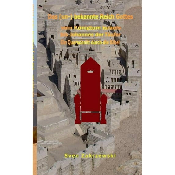 Das (un-) bekannte Reich Gottes: vom Königtum Israels bis Johannes der Täufer, (Paperback)