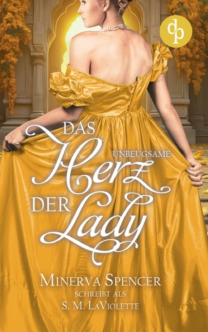 Das unbeugsame Herz der Lady Eine leidenschaftliche Regency Romance, (Paperback)