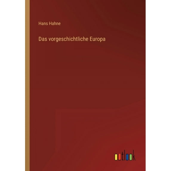 Das vorgeschichtliche Europa (Paperback)