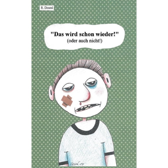 Das wird schon wieder: Oder auch nicht, (Paperback)