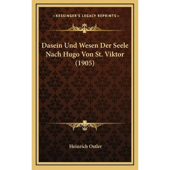Dasein Und Wesen Der Seele Nach Hugo Von St. Viktor (1905) (Hardcover)