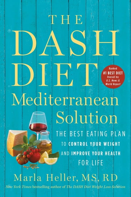 MARLA HELLER Dash Diet Book The Dash Diet Mediterranean Solution: The Best Eating Plan to Control Your Weight and Improve Your Health for Life, (Paperback)