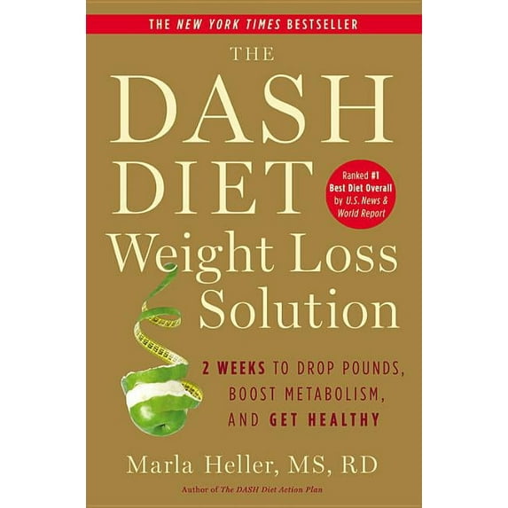 Dash Diet Book The Dash Diet Weight Loss Solution: 2 Weeks to Drop Pounds, Boost Metabolism, and Get Healthy, (Hardcover)